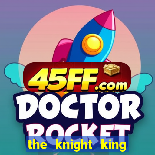 the knight king who returned with a god slime